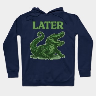 Later Gator Hoodie